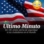 EE. UU. emite alerta de seguridad a sus ciudadanos en el mundo