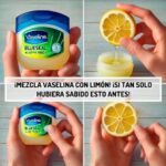Mezcla Vaselina con Limón: El Truco Casero que Revoluciona el Cuidado de la Piel