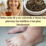 Descubre el Té que Eliminará la Hinchazón en Piernas y Tobillos