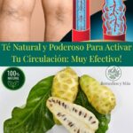 Té Natural para Mejorar la Circulación: Beneficios del Noni