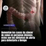 Conoce los Síntomas del Cáncer de Colon y Cómo Mantenerte Saludable