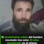 El Impactante Relato de un Hombre Rescatado Tras 26 Años de Secuestro