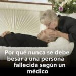 Por qué Nunca Debes Besar a una Persona Fallecida: Perspectiva Médica