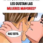Por Qué a los Hombres les Gustan las Mujeres Mayores: Perspectivas y Realidades