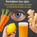 Receta Natural para Mejorar la Vista: Jugo de Zanahoria, Jengibre y Limón