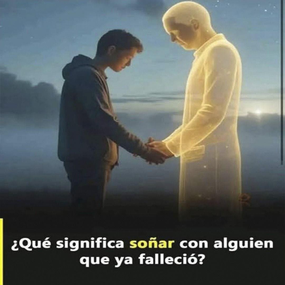 ¿Qué significa soñar con alguien que ya falleció?