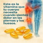 La Vitamina que Necesitas para Aliviar el Dolor en las Piernas y los Huesos